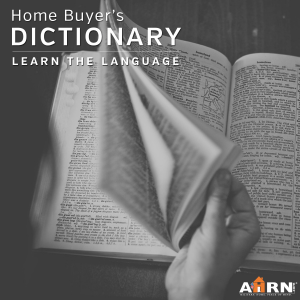 Learn the language of home buying with AHRN.com's Home Buyer's Dictionary
