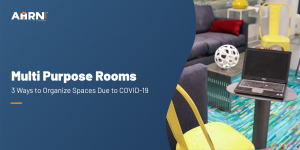 Multi Purpose Rooms: 3 Ways to Organize Spaces Due to COVID-19