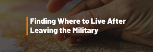 Finding Where to Live After Leaving the Military